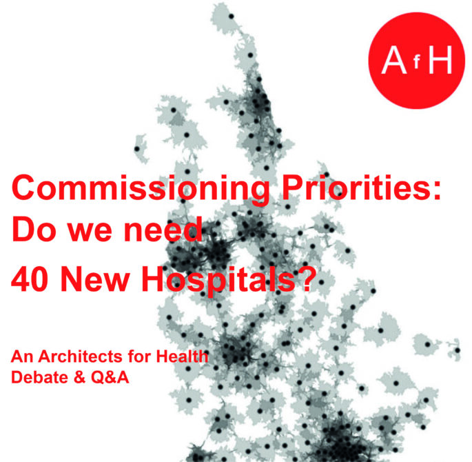 Commissioning Priorities: Do we need 40 New Hospitals?  Debate & Q&A